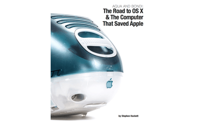 Aqua and Bondi: The Road to OS X & The Computer That Saved Apple